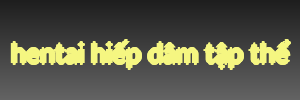 hentai hiếp dâm tập thể